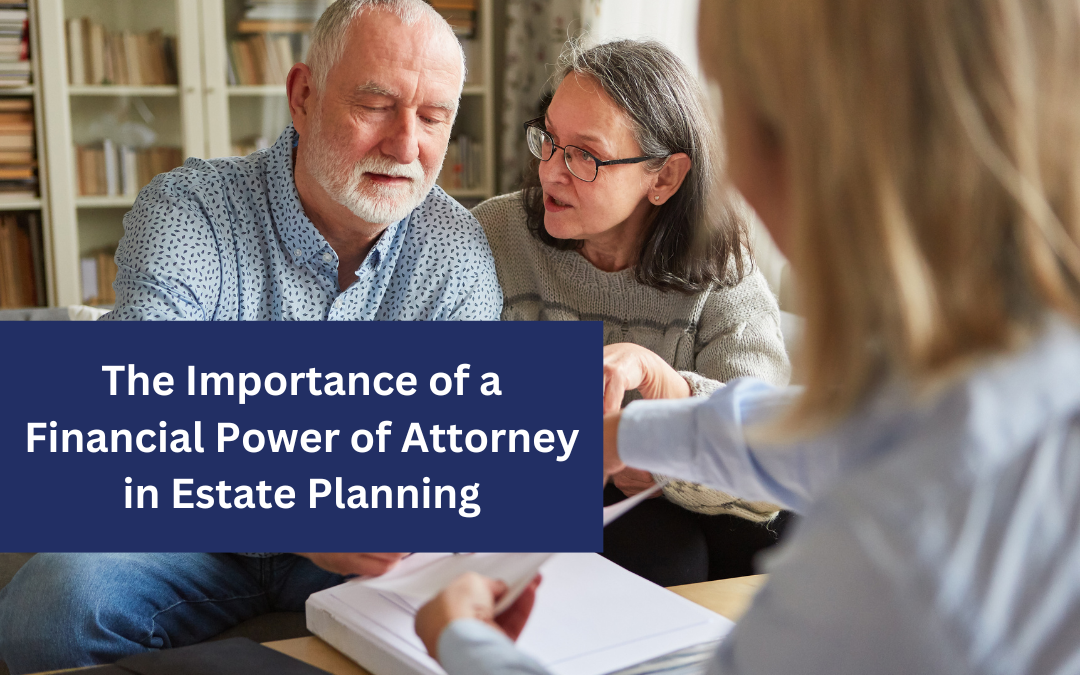 The Importance of a Financial Power of Attorney in Estate Planning