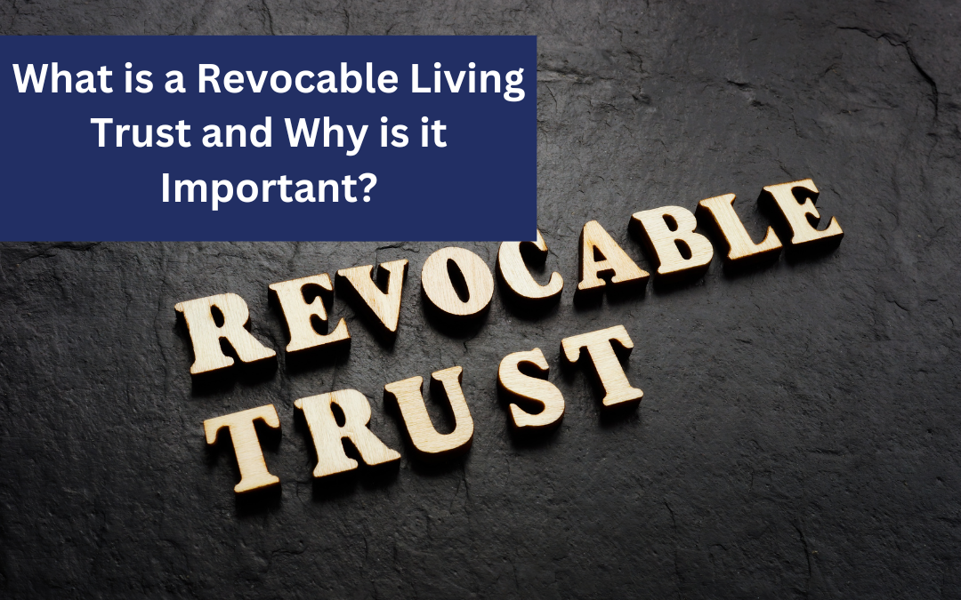 What is a Revocable Living Trust and Why is it Important